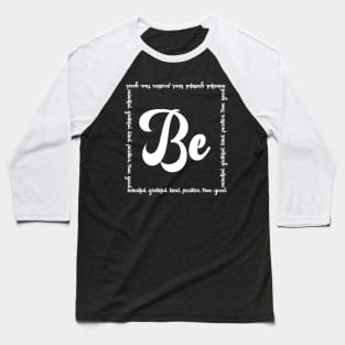 Be Mindful, Grateful, Kind, Positive, True, Good Baseball T-Shirt